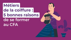 Métiers de la coiffure : 5 bonnes raisons de se former au CFA